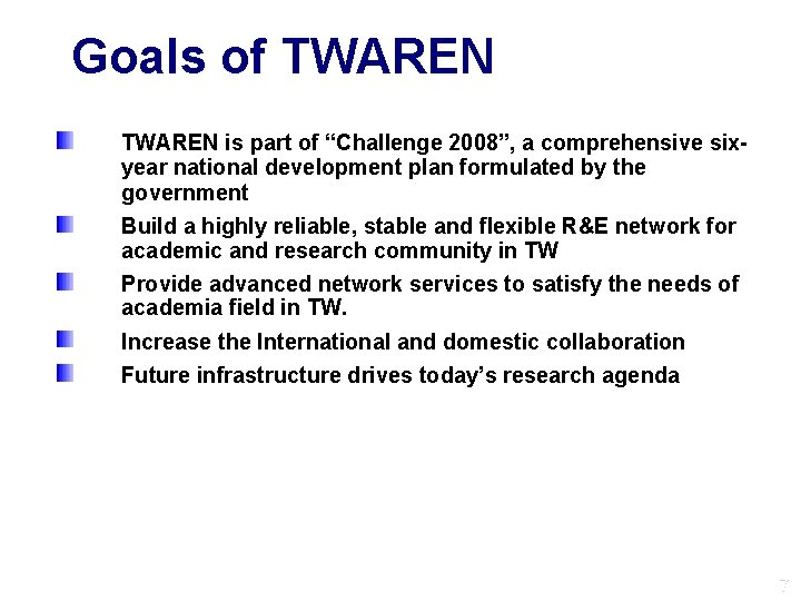 Goals of TWAREN is part of “Challenge 2008”, a comprehensive sixyear national development plan