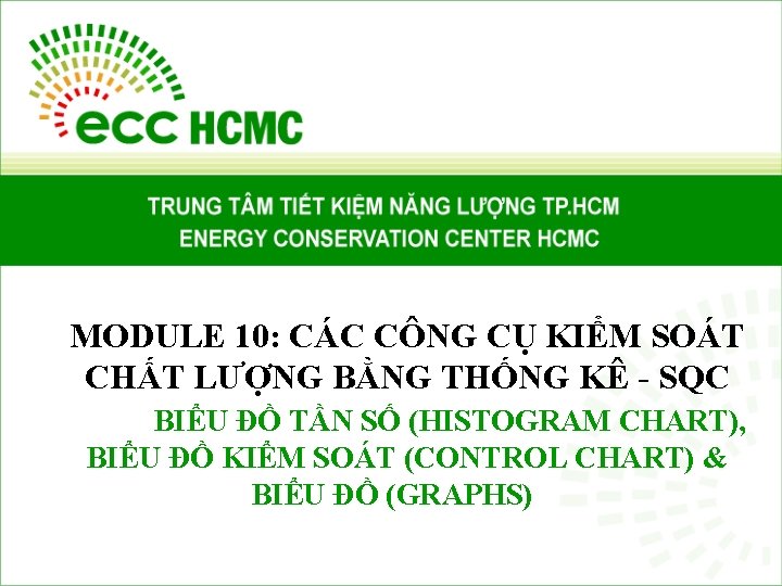 MODULE 10: CÁC CÔNG CỤ KIỂM SOÁT CHẤT LƯỢNG BẰNG THỐNG KÊ - SQC