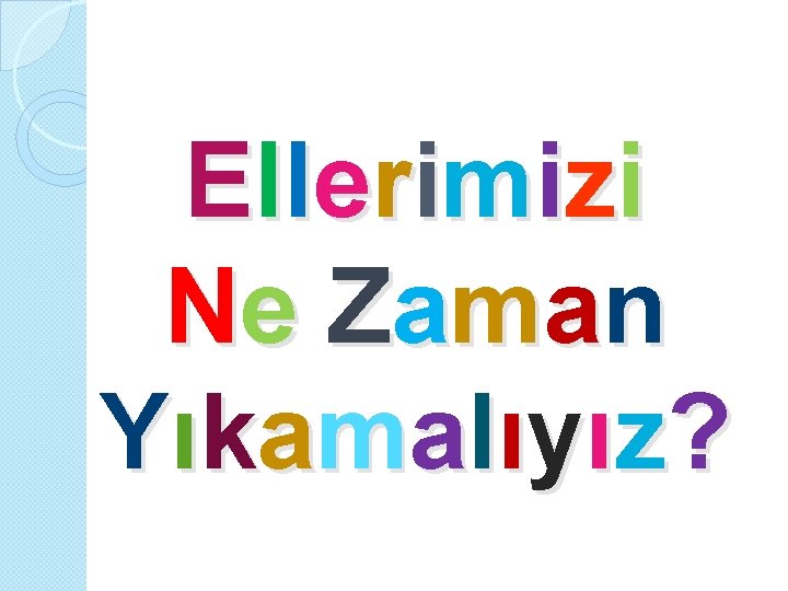 Ellerimizi Ne Z aman Yıkamalıyız? 