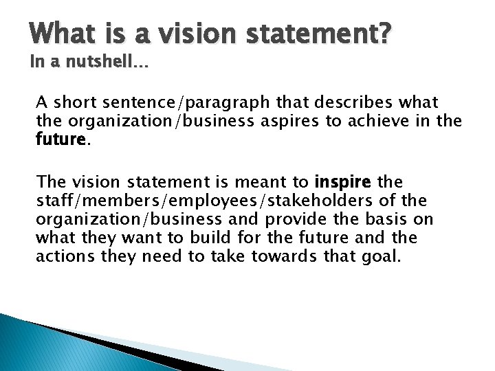 What is a vision statement? In a nutshell… A short sentence/paragraph that describes what