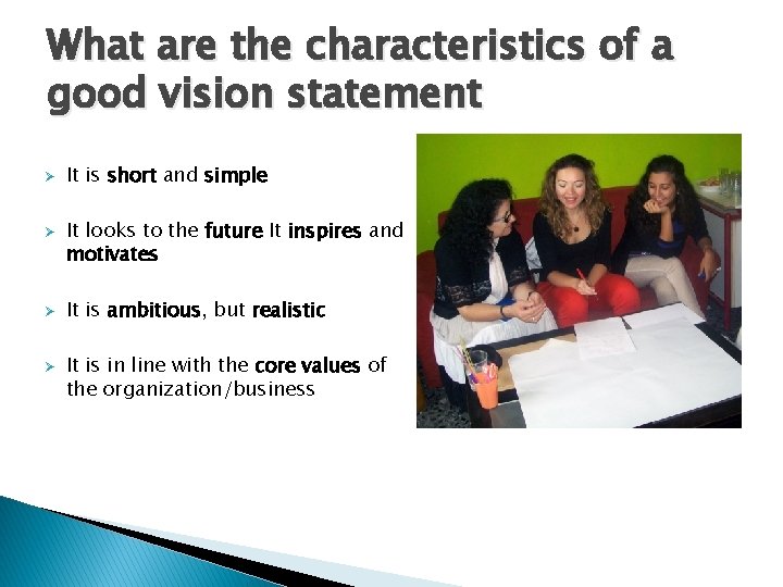 What are the characteristics of a good vision statement Ø Ø It is short
