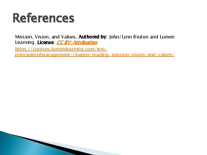 References Mission, Vision, and Values. Authored by: John/Lynn Bruton and Lumen Learning. License: CC