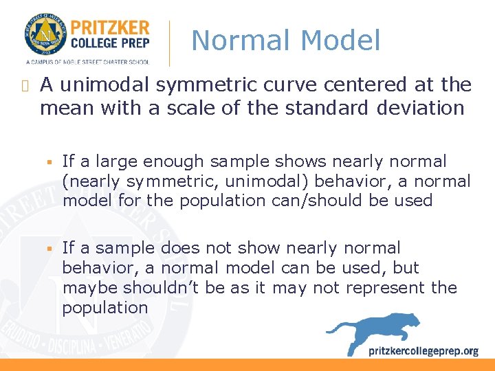 Normal Model A unimodal symmetric curve centered at the mean with a scale of