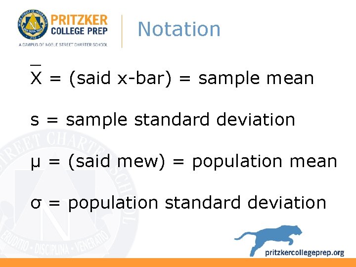 Notation _ X = (said x-bar) = sample mean s = sample standard deviation