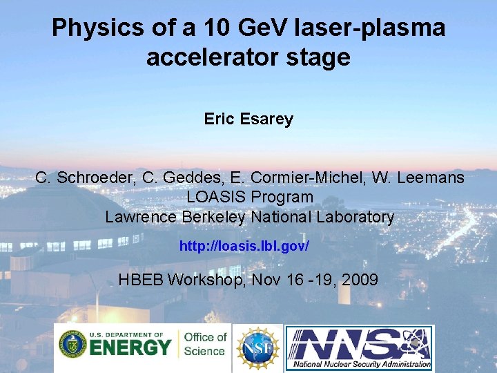 Physics of a 10 Ge. V laser-plasma accelerator stage Eric Esarey C. Schroeder, C.