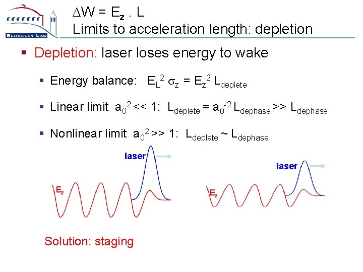 DW = Ez. L Limits to acceleration length: depletion § Depletion: laser loses energy