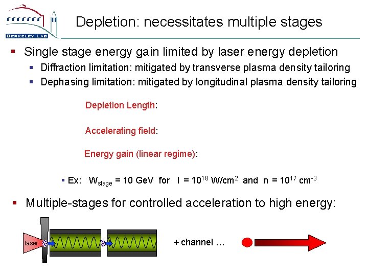 Depletion: necessitates multiple stages § Single stage energy gain limited by laser energy depletion