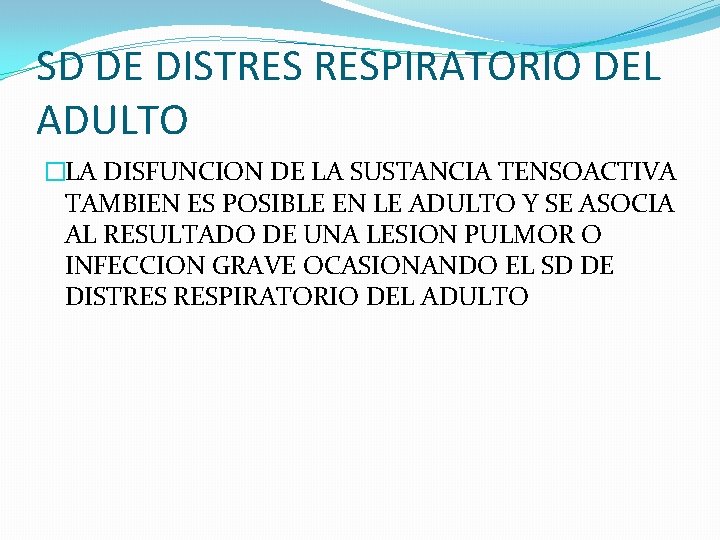 SD DE DISTRES RESPIRATORIO DEL ADULTO �LA DISFUNCION DE LA SUSTANCIA TENSOACTIVA TAMBIEN ES