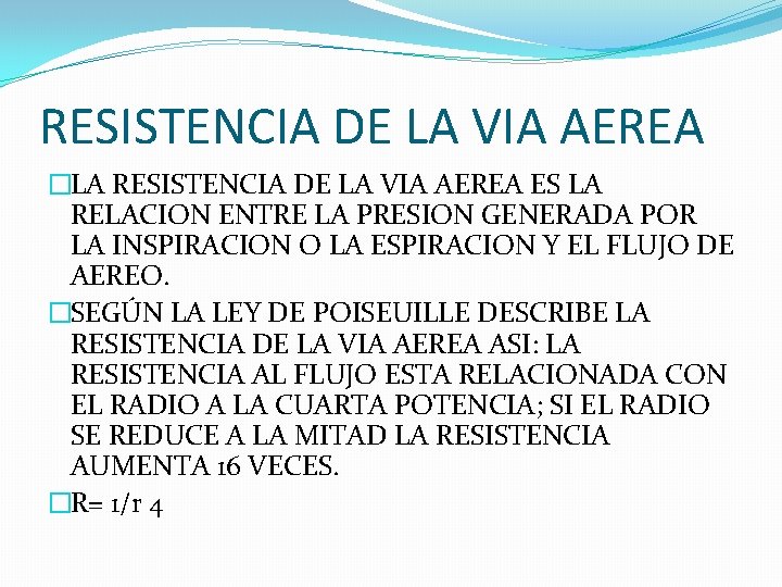 RESISTENCIA DE LA VIA AEREA �LA RESISTENCIA DE LA VIA AEREA ES LA RELACION RESISTENCIA DE LA VIA AEREA �LA RESISTENCIA DE LA VIA AEREA ES LA RELACION