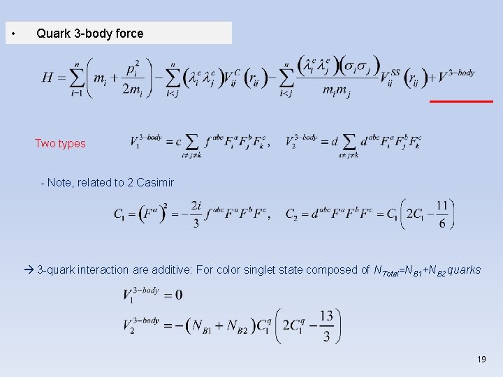 • Quark 3 -body force Two types - Note, related to 2 Casimir