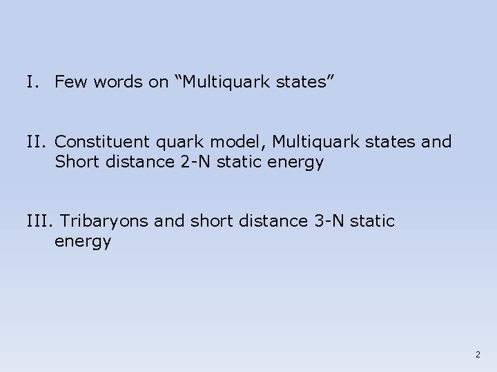 I. Few words on “Multiquark states” II. Constituent quark model, Multiquark states and Short