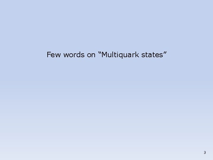 Few words on “Multiquark states” 3 