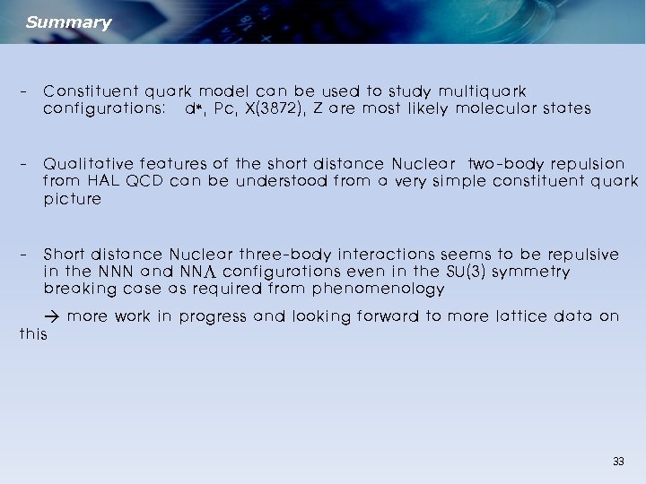 Summary - Constituent quark model can be used to study multiquark configurations: d*, Pc,