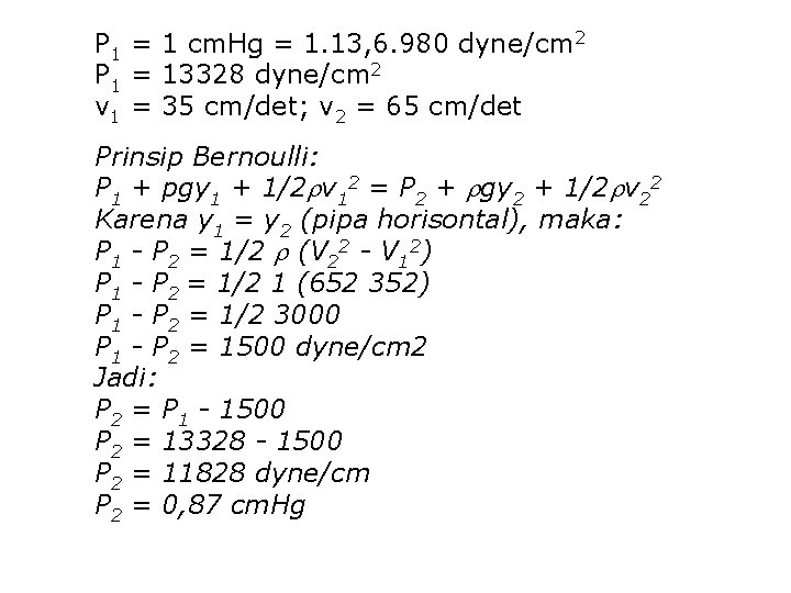 P 1 = 1 cm. Hg = 1. 13, 6. 980 dyne/cm 2 P