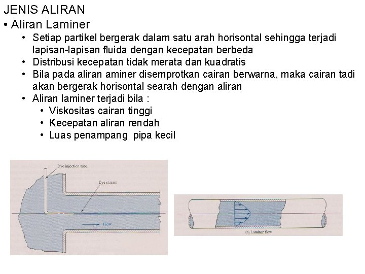 JENIS ALIRAN • Aliran Laminer • Setiap partikel bergerak dalam satu arah horisontal sehingga