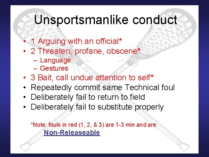 Unsportsmanlike conduct • 1 Arguing with an official* • 2 Threaten, profane, obscene* –