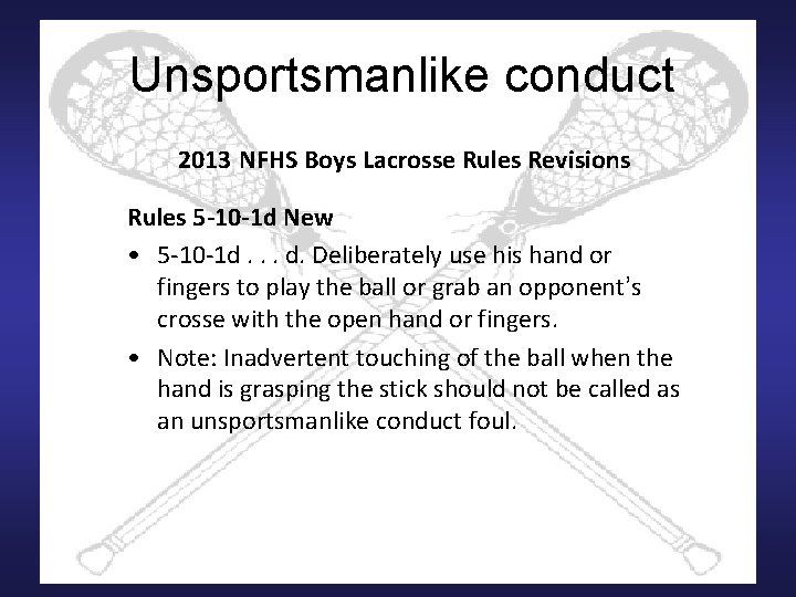 Unsportsmanlike conduct 2013 NFHS Boys Lacrosse Rules Revisions Rules 5 -10 -1 d New