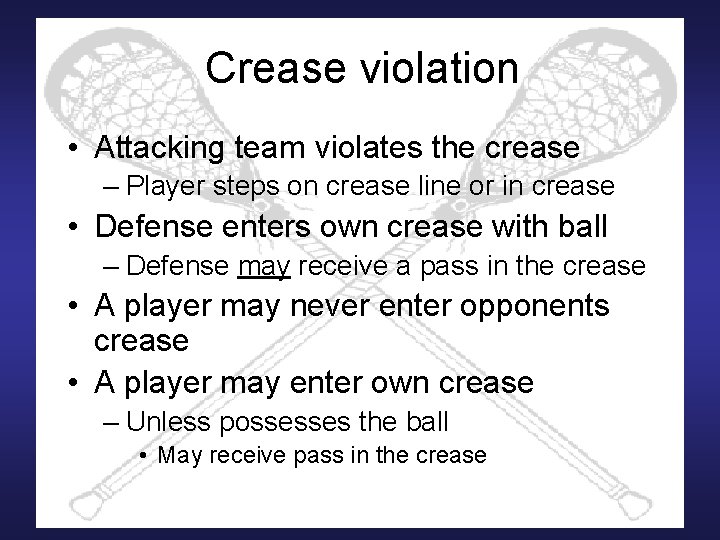 Crease violation • Attacking team violates the crease – Player steps on crease line