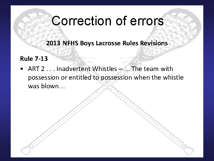 Correction of errors 2013 NFHS Boys Lacrosse Rules Revisions Rule 7 -13 • ART