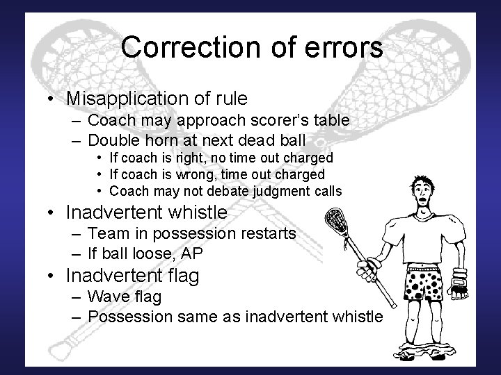 Correction of errors • Misapplication of rule – Coach may approach scorer’s table –