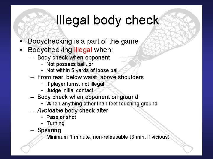 Illegal body check • Bodychecking is a part of the game • Bodychecking illegal