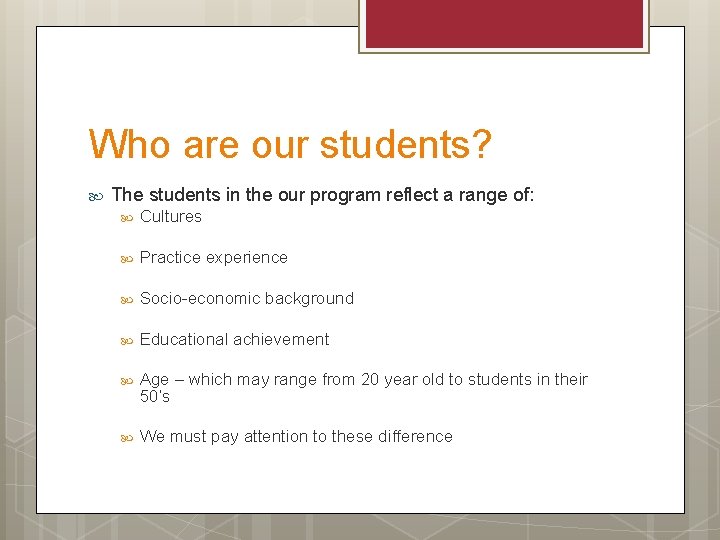 Who are our students? The students in the our program reflect a range of: