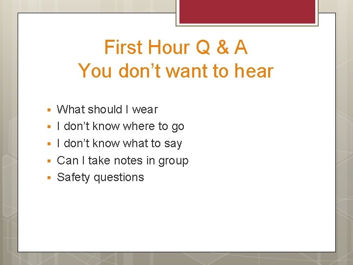 First Hour Q & A You don’t want to hear § § § What