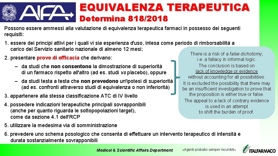 EQUIVALENZA TERAPEUTICA Determina 818/2018 Possono essere ammessi alla valutazione di equivalenza terapeutica farmaci in