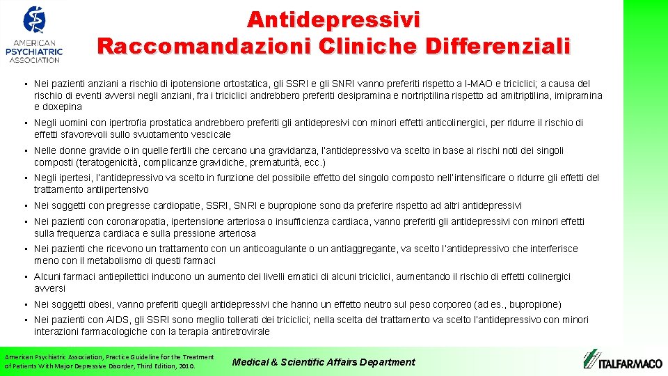 Antidepressivi Raccomandazioni Cliniche Differenziali • Nei pazienti anziani a rischio di ipotensione ortostatica, gli