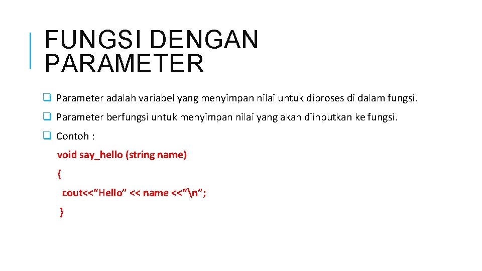 FUNGSI DENGAN PARAMETER q Parameter adalah variabel yang menyimpan nilai untuk diproses di dalam