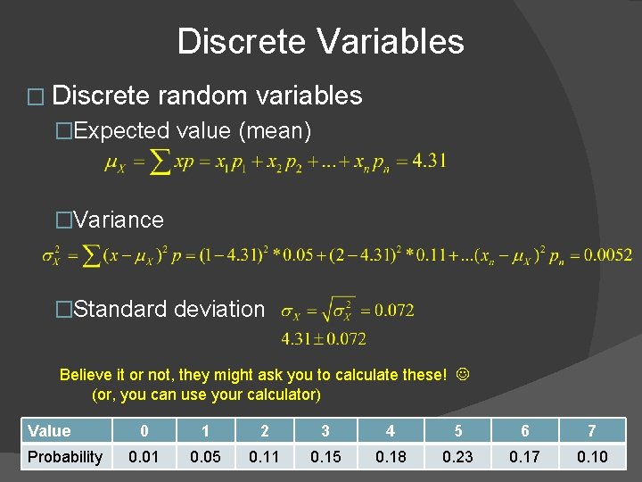 Discrete Variables � Discrete random variables �Expected value (mean) �Variance �Standard deviation Believe it