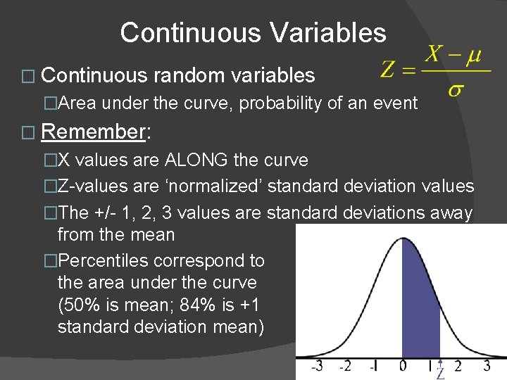 Continuous Variables � Continuous random variables �Area under the curve, probability of an event