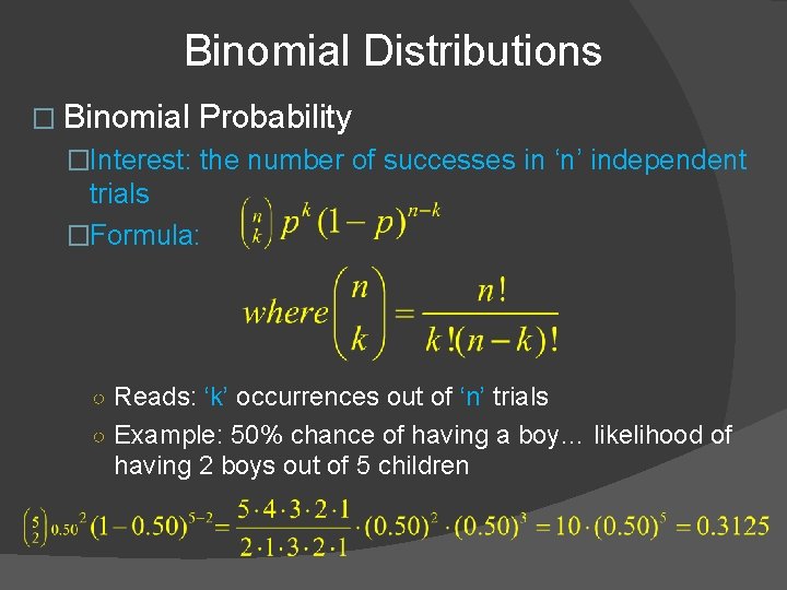 Binomial Distributions � Binomial Probability �Interest: the number of successes in ‘n’ independent trials