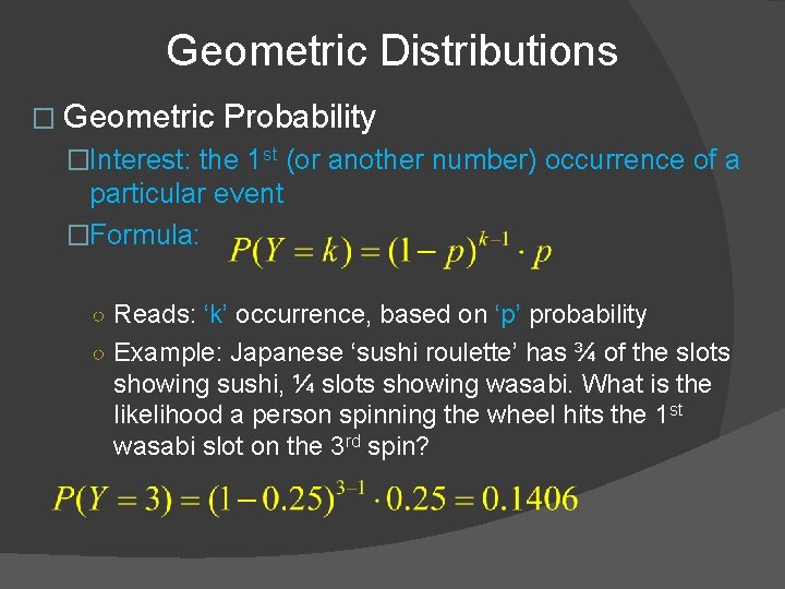 Geometric Distributions � Geometric Probability �Interest: the 1 st (or another number) occurrence of