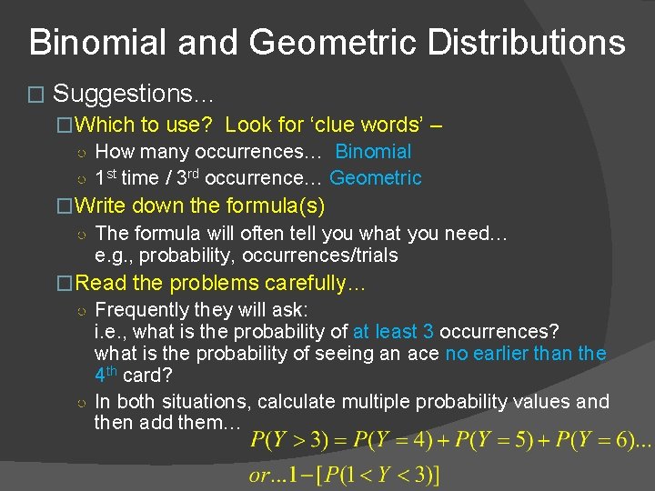 Binomial and Geometric Distributions � Suggestions… �Which to use? Look for ‘clue words’ –