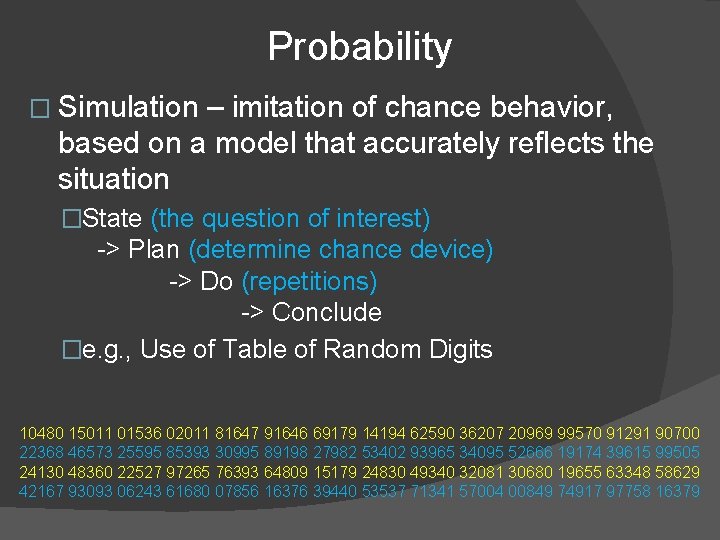 Probability � Simulation – imitation of chance behavior, based on a model that accurately