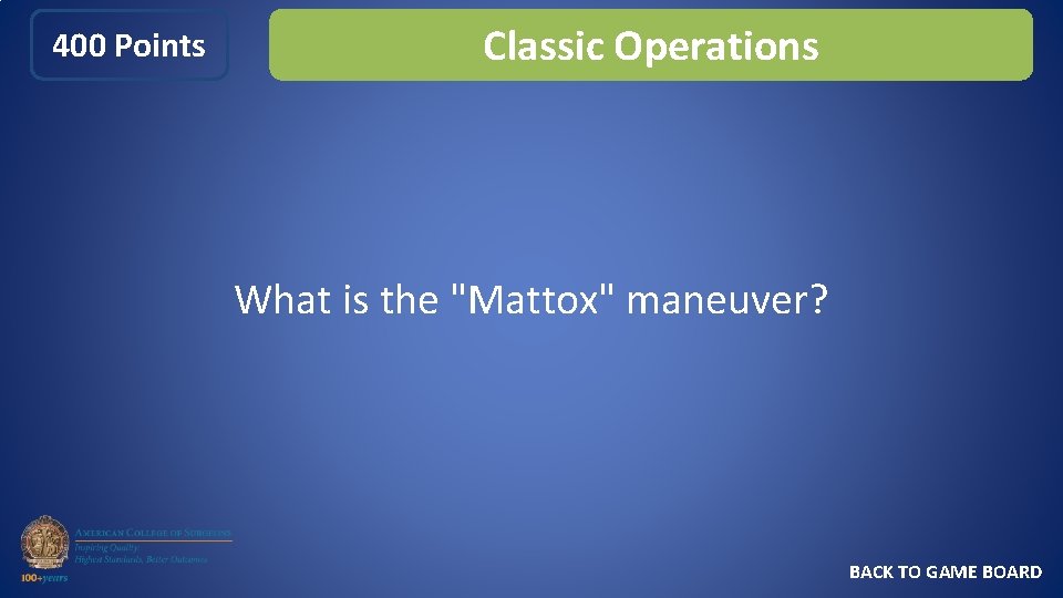 400 Points Classic Operations What is the "Mattox" maneuver? BACK TO GAME BOARD 