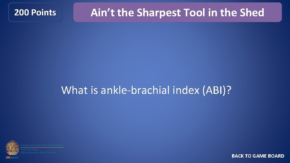 200 Points Ain’t the Sharpest Tool in the Shed What is ankle-brachial index (ABI)?