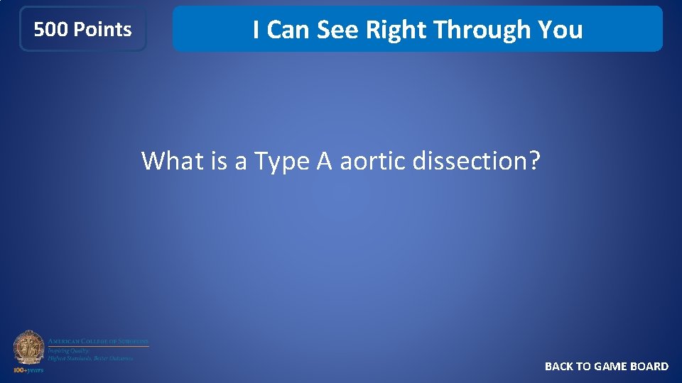 500 Points I Can See Right Through You What is a Type A aortic