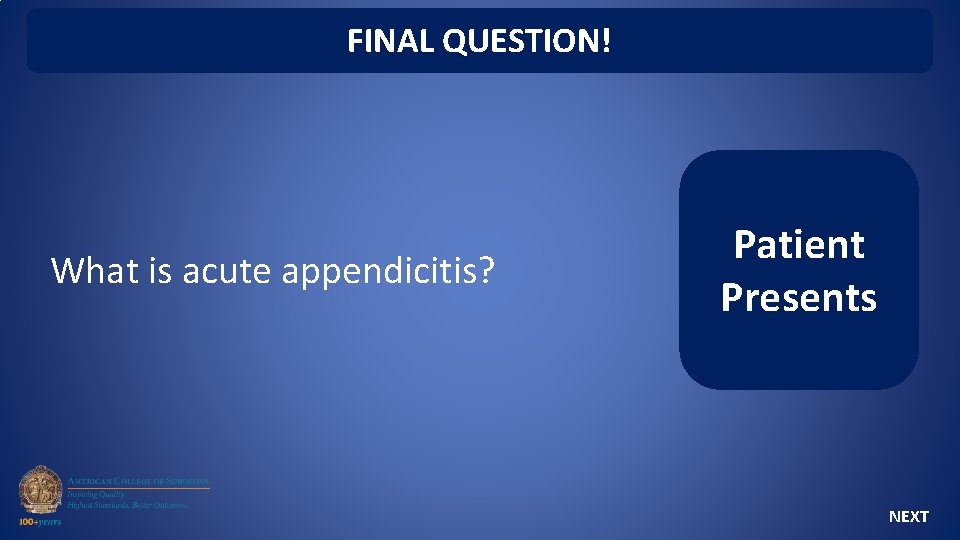 FINAL QUESTION! What is acute appendicitis? Patient Presents NEXT 