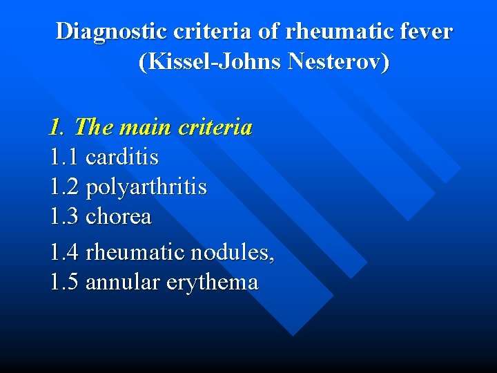 Diagnostic criteria of rheumatic fever (Kissel-Johns Nesterov) 1. The main criteria 1. 1 carditis