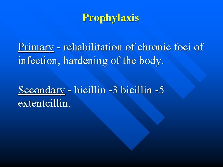 Prophylaxis Primary - rehabilitation of chronic foci of infection, hardening of the body. Secondary