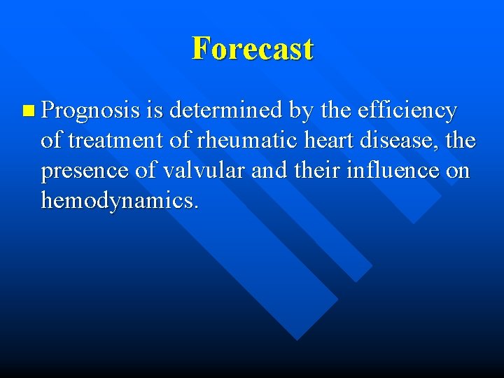 Forecast n Prognosis is determined by the efficiency of treatment of rheumatic heart disease,
