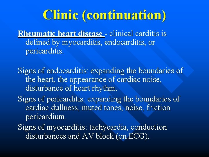 Clinic (continuation) Rheumatic heart disease - clinical carditis is defined by myocarditis, endocarditis, or