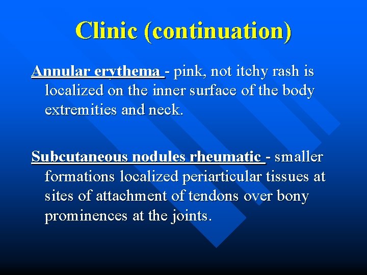 Clinic (continuation) Annular erythema - pink, not itchy rash is localized on the inner