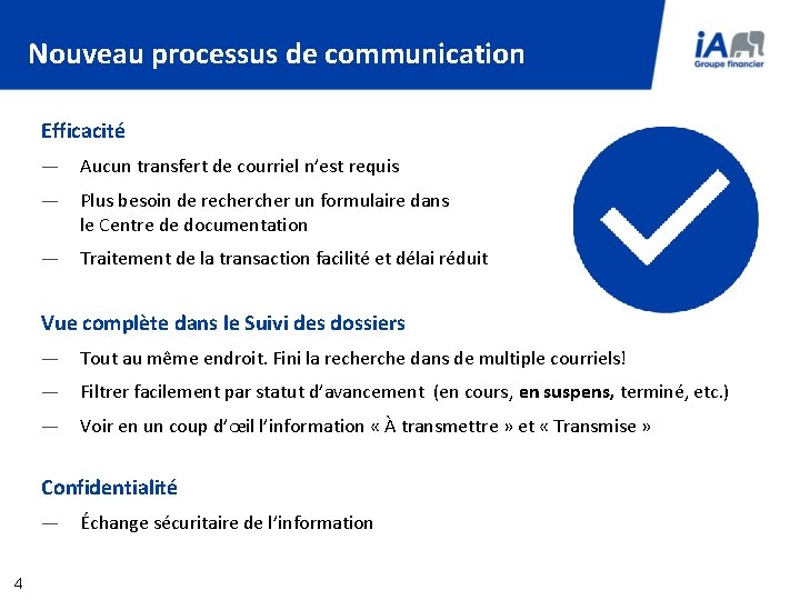 Nouveau processus de communication Efficacité — Aucun transfert de courriel n’est requis — Plus