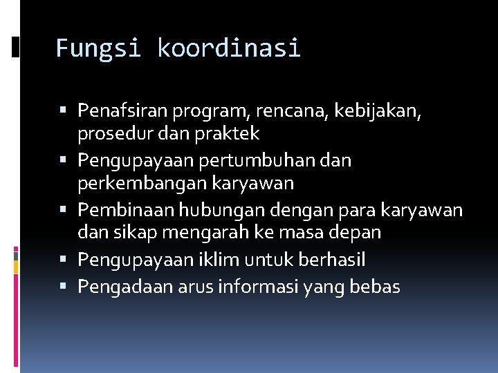 Fungsi koordinasi Penafsiran program, rencana, kebijakan, prosedur dan praktek Pengupayaan pertumbuhan dan perkembangan karyawan