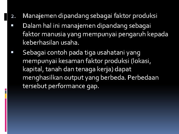 2. Manajemen dipandang sebagai faktor produksi Dalam hal ini manajemen dipandang sebagai faktor manusia