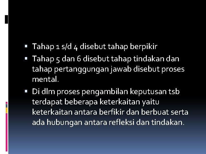  Tahap 1 s/d 4 disebut tahap berpikir Tahap 5 dan 6 disebut tahap