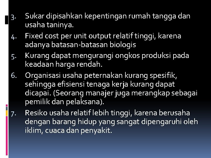 Sukar dipisahkan kepentingan rumah tangga dan usaha taninya. 4. Fixed cost per unit output